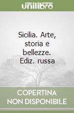 Sicilia. Arte, storia e bellezze. Ediz. russa libro