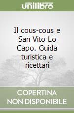 Il cous-cous e San Vito Lo Capo. Guida turistica e ricettari libro