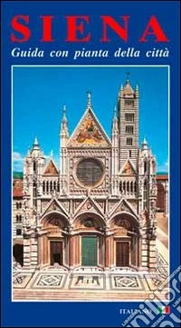 Siena. Guida con pianta della città libro