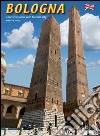 Bologna. Guida turistica con pianta del centro storico. Ediz. inglese libro