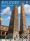 Bologna. Guida turistica con pianta del centro storico. Ediz. francese libro