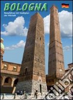 Bologna. Guida turistica con pianta del centro storico. Ediz. tedesca libro