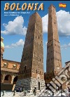 Bologna. Guida turistica con pianta del centro storico. Ediz. spagnola libro