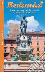 Bologna. Guida con pianta della città e itinerari turistici. Ediz. spagnola libro