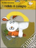 Candido il coniglio. Ediz. illustrata. Con gadget libro