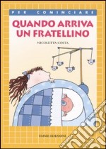 Quando arriva un fratellino. Ediz. illustrata libro