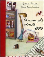 Animali senza zoo. Ediz. illustrata libro