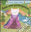 Sono una principessa. Tocca, stacca e gioca libro