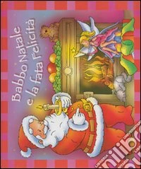Babbo Natale e la fata Felicità libro