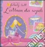 L'album dei segreti. Felicity Bell libro