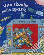 Una scuola nello spazio. Con gadget libro