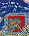 Una scuola nello spazio. Con gadget libro