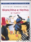 Bianchina e Nerina e i corvi. Ediz. a colori libro