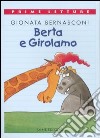 Berta e Girolamo. Ediz. illustrata libro