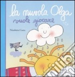 La nuvola Olga vuole giocare libro