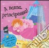 A nanna, principessa! libro