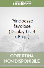 Principesse favolose (Display tit. 4 x 8 cp.) libro