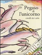 Pegaso & l'unicorno, cavalli del cielo libro