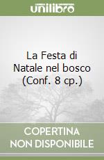 La Festa di Natale nel bosco (Conf. 8 cp.) libro