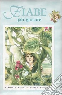 Fiabe per giocare: Giacomino e il fagiolo-Hansel e Gretel-Il gatto con gli stivali libro