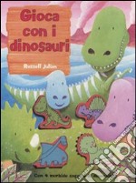 Gioca con i dinosauri. Ediz. illustrata. Con gadget libro