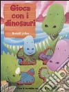 Gioca con i dinosauri. Ediz. illustrata. Con gadget libro