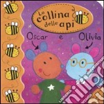 Oscar e Olivia. La collina delle api libro