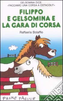 Filippo e Gelsomina e la gara di corsa. Ediz. illustrata, Raffaella  Bolaffio, Emme Edizioni