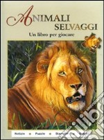 Animali selvaggi. Un libro per giocare. Ediz. illustrata libro