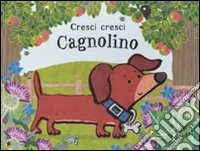 Cresci cresci cagnolino libro