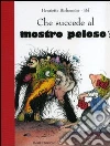 Che succede al mostro peloso? Ediz. illustrata libro