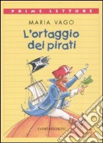 L'ortaggio dei pirati. Ediz. illustrata libro