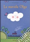 La nuvola Olga. Ediz. illustrata libro