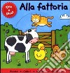 Alla fattoria. Tira e gira! libro