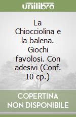 La Chiocciolina e la balena. Giochi favolosi. Con adesivi (Conf. 10 cp.) libro