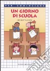 Un giorno di scuola. Ediz. illustrata libro