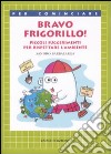 Frigorillo. Piccoli suggerimenti per rispettare l'ambiente. Ediz. illustrata libro