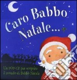 Caro Babbo Natale. Libro pop-up libro