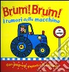 Brum! Brum! I rumori delle macchine. Libro sonoro e pop-up libro