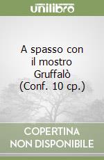 A spasso con il mostro Gruffalò (Conf. 10 cp.) libro