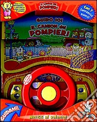 Il camion dei pompieri. Guido io! libro