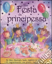 Una festa da principessa. Con gadget libro