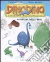 Avventura nella neve. Dinodino. Avventure nel giurassico. Ediz. illustrata. Vol. 6 libro