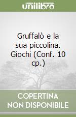 Gruffalò e la sua piccolina. Giochi (Conf. 10 cp.) libro