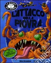 L'attacco della piovra. La banda del tempo. Libro pop-up libro