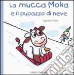 La mucca Moka e il pupazzo di neve libro