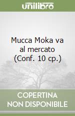 Mucca Moka va al mercato (Conf. 10 cp.) libro