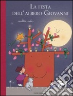 La festa dell'albero Giovanni. Ediz. illustrata libro