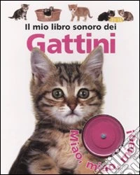 Il mio libro sonoro dei gattini libro