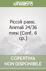 Piccoli passi. Animali 24/36 mesi (Conf. 6 cp.) libro